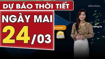 Dự báo thời tiết VTV đêm nay và ngày mai 24/03 - Thời tiết 3 ngày tới | VTV Cần Thơ