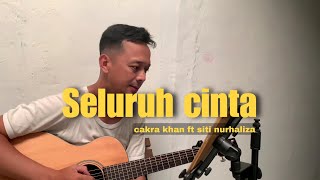 Seluruh Cinta  Cakra Khan Ft Siti Nurhaliza  Fachri Mumtaj cover
