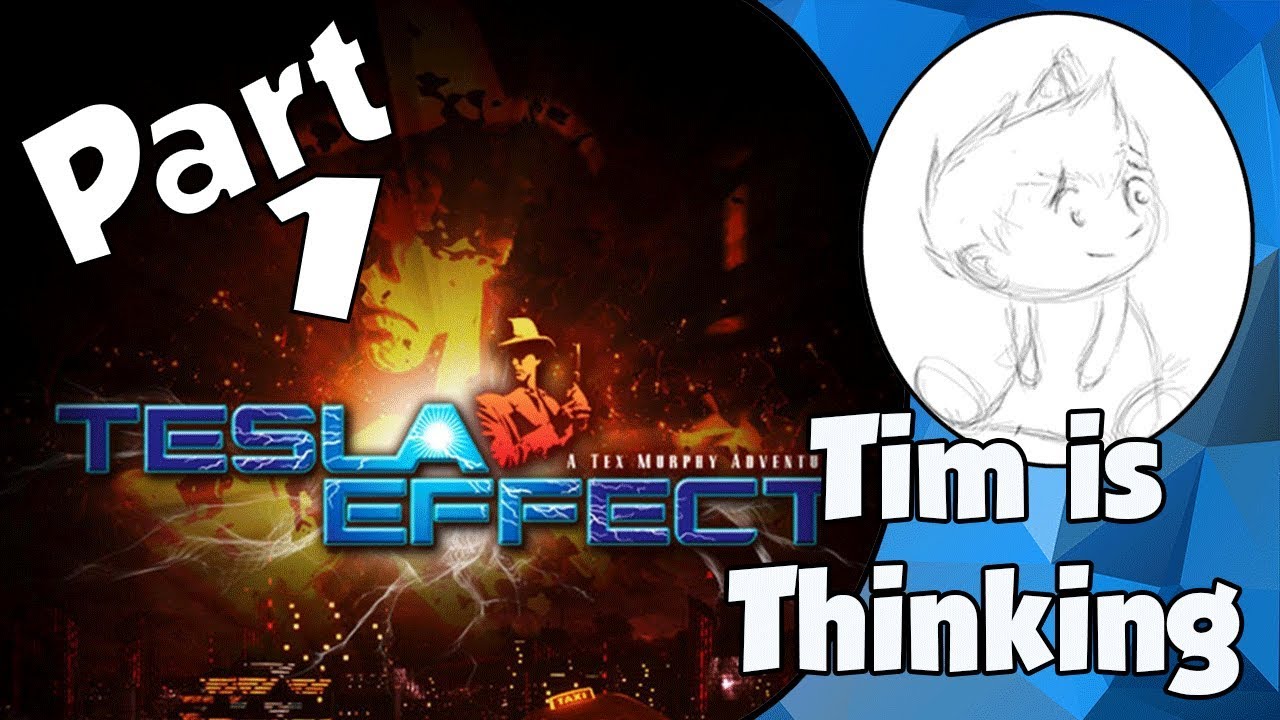 Tims Is Thinking | Tesla Effect: A Tex Murphy Adventure (Part 1)