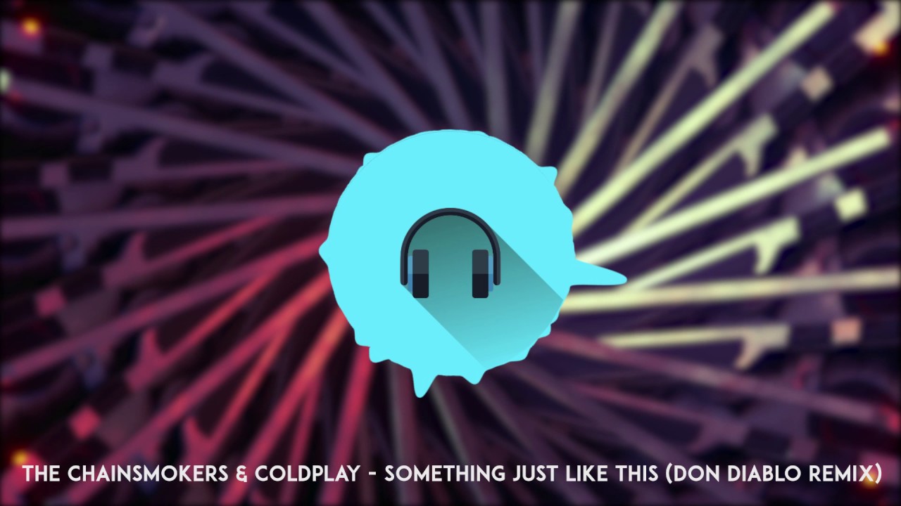 The Chainsmokers & Coldplay - Something Just Like This (Don Diablo