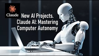 New AI Projects. Claude AI: Mastering Computer Autonomy