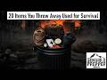 One Man's Trash...20 Vital Survival Items that We Throw Away.
