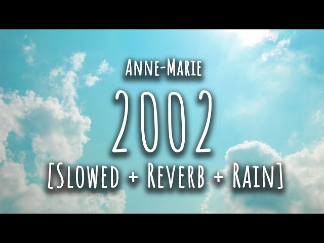 Anne-Marie - 2002 [Slowed + Reverb + Rain] class=