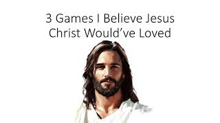Powerpoint Presentation: 3 Games Jesus Christ Would've Loved