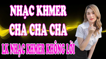 LK Nhạc Khmer Cha Cha Cha Không Lời - ខ្លុយស្នេហ៍ត្នោតទេ - Nhạc Khmer Không Lời Êm Tai