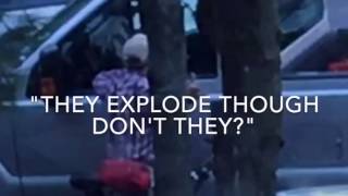 They Explode Tho Dont They?