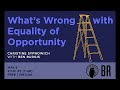 &quot;What’s Wrong with Equality of Opportunity&quot;: Christine Sypnowich with Ben Burgis