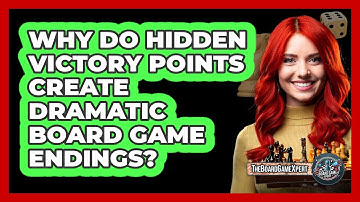 Why Do Hidden Victory Points Create Dramatic Board Game Endings? - The Board Game Xpert