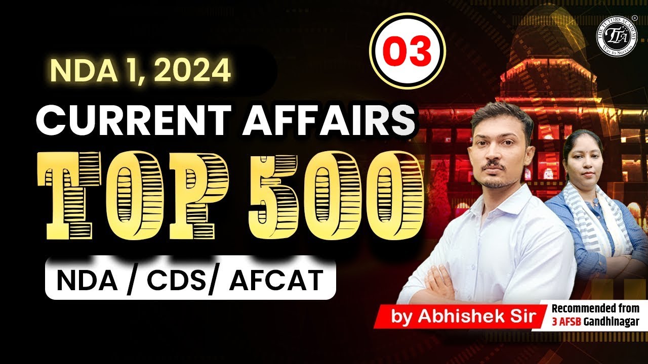 Current Affairs Top 500 Part-3 | With Abhishek Sir | NDA | CDS | AFCAT | THE TUTORS Academy