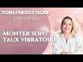 Soin nergtique de sverine  monter son taux vibratoire