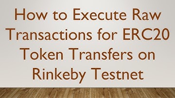 How to Execute Raw Transactions for ERC20 Token Transfers on Rinkeby Testnet