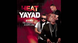 Dj G-Mixx - Heat Yayad (Feat. Tchoukito Vice & Cedryk Lokal)
