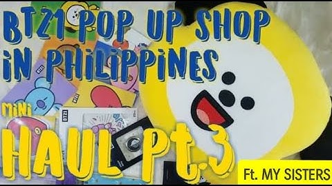 BT21 Mini Haul and Unboxing Part 3 | Finally! A Pop up Shop in PH! | WE BOUGHT THE CHEAPEST ITEMS
