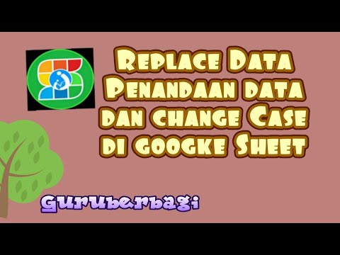 Replace data, penandaan dan change case si google sheet