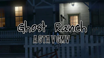 "Ghost Ranch" OFFICIAL GTA V GMV ft. Upchurch