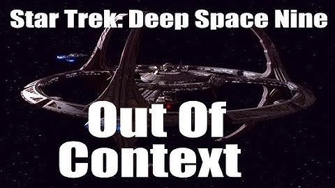 Star Trek: Deep Space Nine - Clips Out of Context