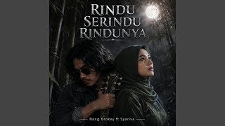 Download Lagu Rindu Serindu Rindunya (feat. Syariva) Download Lagu Rindu Serindu Rindunya (feat. Syariva)
