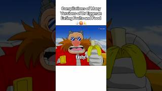 Compilations of Many Versions of Dr Eggman Eating Fruits and Food 🥚🍟🍌 #sonic #shorts #memes