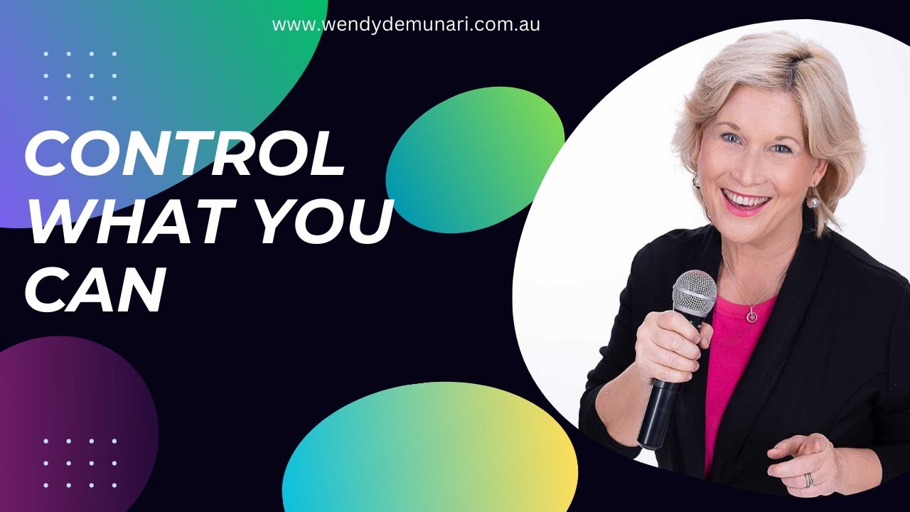 CONTROL WHAT YOU CAN