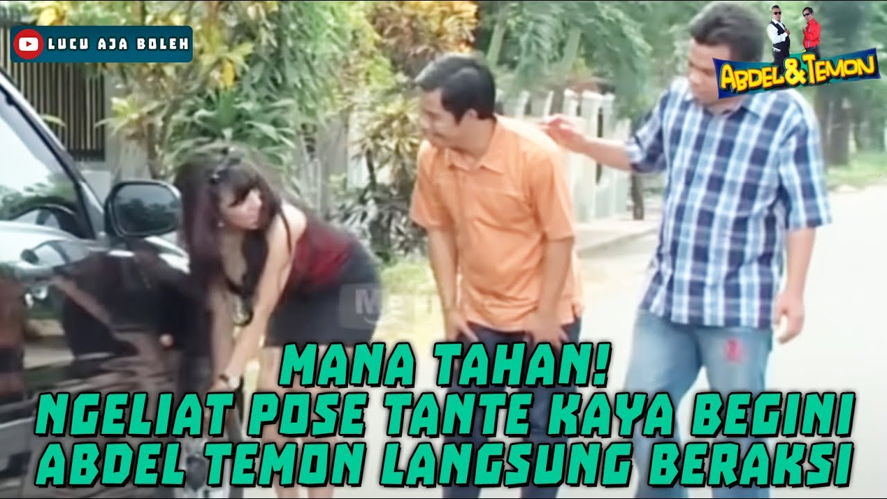 MANA TAHAN! NGELIAT POSE TANTE KAYA BEGINI ABDEL TEMON LANGSUNG BERAKSI - ABDEL & TEMON