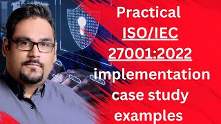 Practical ISO/IEC 27001:2022 implementation case study examples | Real-world examples