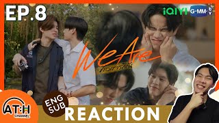 (AUTO ENG CC) REACTION + RECAP | EP.8 | We Are คือเรารักกัน | ATHCHANNEL