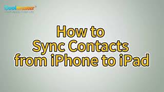 Easy and Fast Ways to Sync Contacts from iPhone to iPad