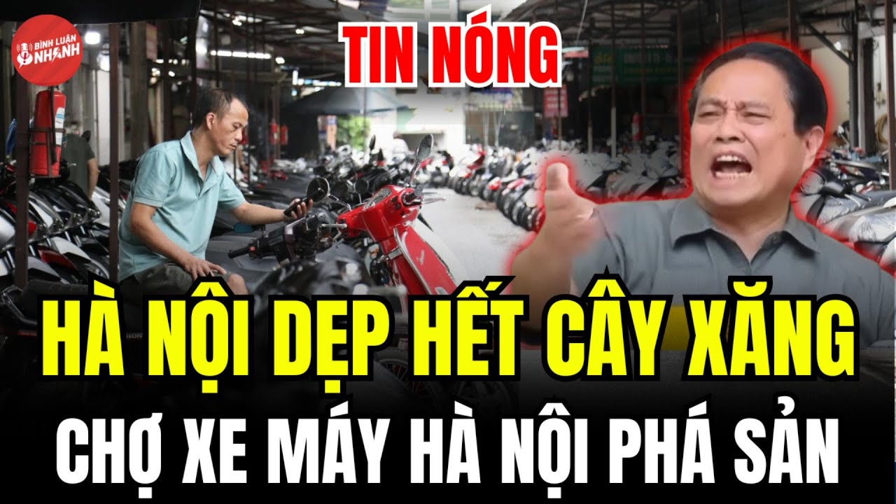 HÀ NỘI DẸP HẾT CÂY XĂNG, CHỢ XE MÁY HÀ NỘI PHÁ SẢN?