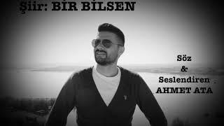 AHMET ATA - ŞİİR - BİR BİLSEN