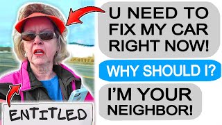 Neighbor DEMANDS I Fix her Car! Gets TAUGHT A LESSON!  r\/EntitledPeople