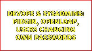 Celebrity DevOps & SysAdmins: Pidgin, OpenLDAP, Users changing own passwords Net Worth