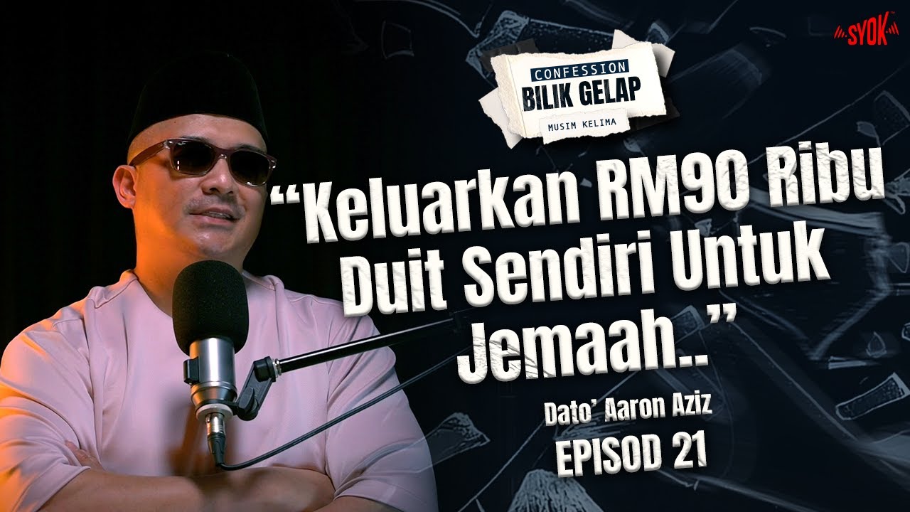 Saya Pakai Duit Sendiri Untuk Tolong 40 Jemaah Ibadah - Aaron Aziz | Confession Bilik Gelap S5EP21