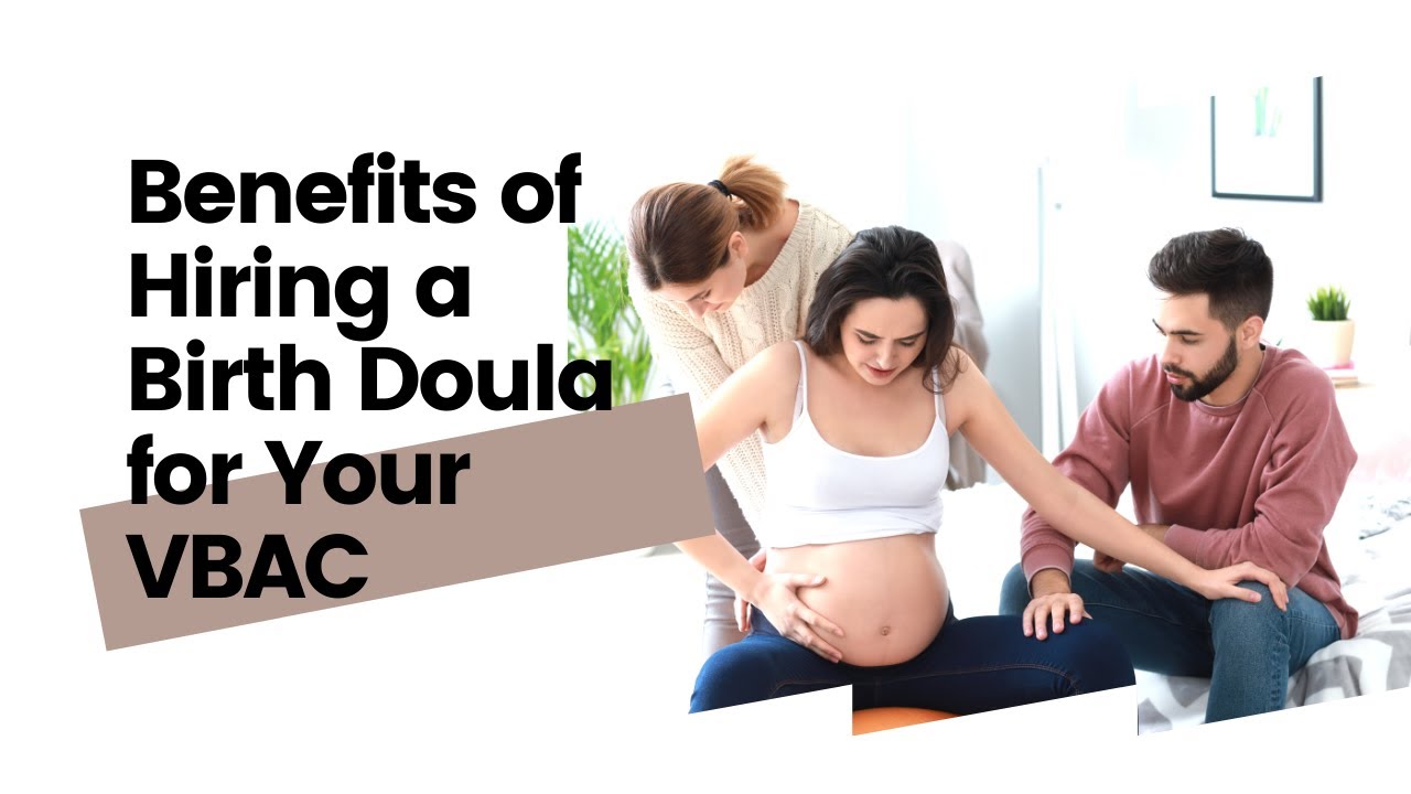 Benefits of Hiring a Birth Doula for Your VBAC Delivery