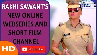 Rakhi Sawants New Online Webseries and Short Film Channel