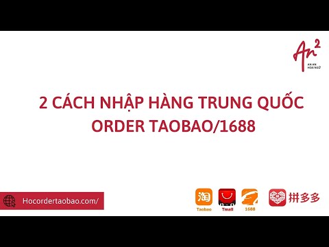 2 CÁCH NHẬP HÀNG TRUNG QUỐC VỀ VIỆT NAM - ORDER TAOBAO/1688 | Foci