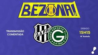 PONTE PRETA X GOIÁS - 18ª RODADA | #BezonaRedeTV! 2026