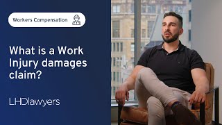 What is a work injury damages claim? | LHD Lawyers