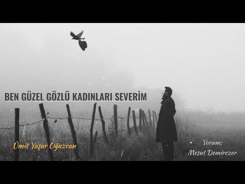 Ben Güzel Gözlü Kadınları Severim  | Ümit Yaşar Oğuzcan