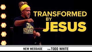 Transformed by Jesus - Todd White