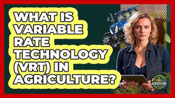 What Is Variable Rate Technology (VRT) In Agriculture? - The World of Agriculture