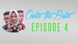 Cinta Itu Buta - Episode #4