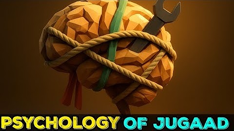 THE PSYCHOLOGY OF INDIAN JUGAAD