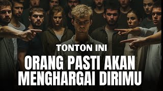 INI CARA SUPAYA ORANG MENGHARGAI DIRIMU || MOTIVASI HIDUP