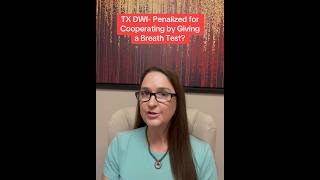 TX DWI - Penalized for Cooperating by Giving a Breath Test?#jlcarpenterlaw #dwilawyer