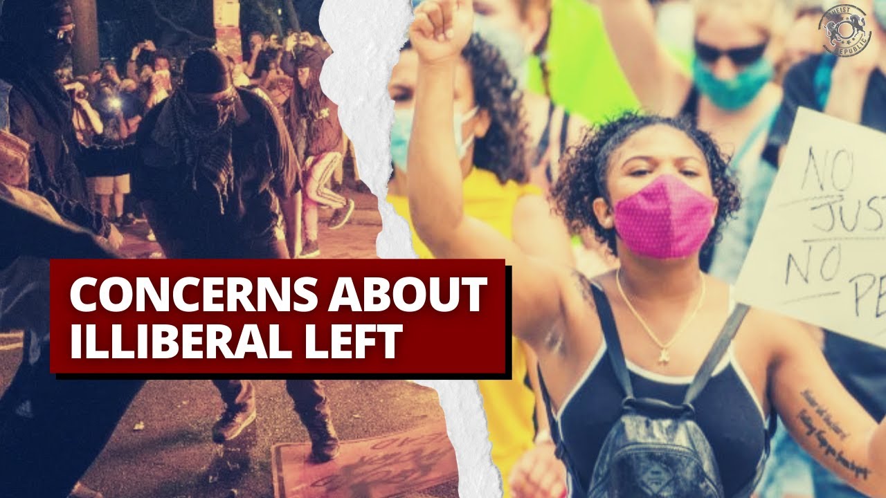 Concerns About Illiberal Left