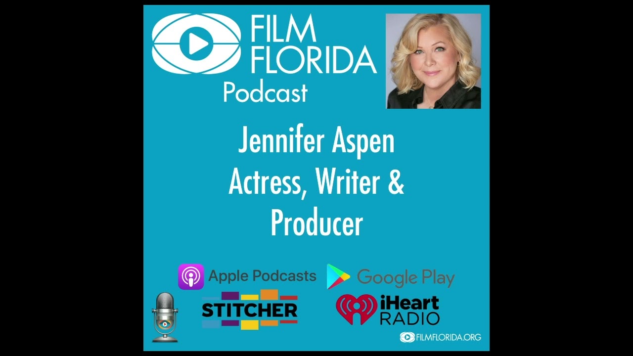 Film Florida Podcast- Jennifer Aspen, Actress, Writer and Producer