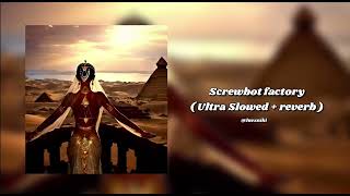SECRXT, DJ HOLLANDEZ - screwbot factory (ultra slowed + reverb)