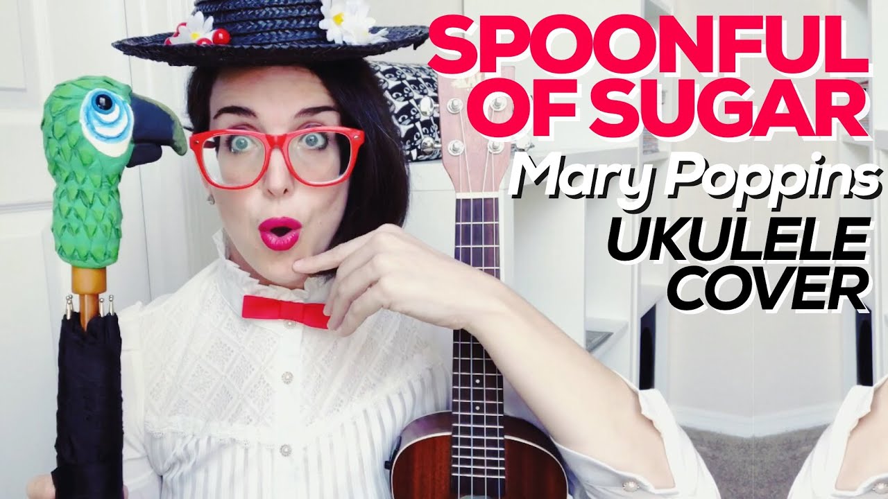 Spoonful of Sugar UKULELE COVER Mary Poppins Chords Chordify