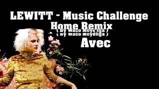 LEWITT Music Challenge Feat. @AVEC  Home Remix  - ( By Waco Moyenga )