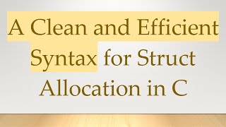 A Clean and Efficient Syntax for Struct Allocation in C